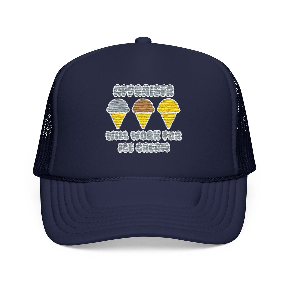 Appraiser ... Will Work For Ice Cream - Foam Trucker Hat