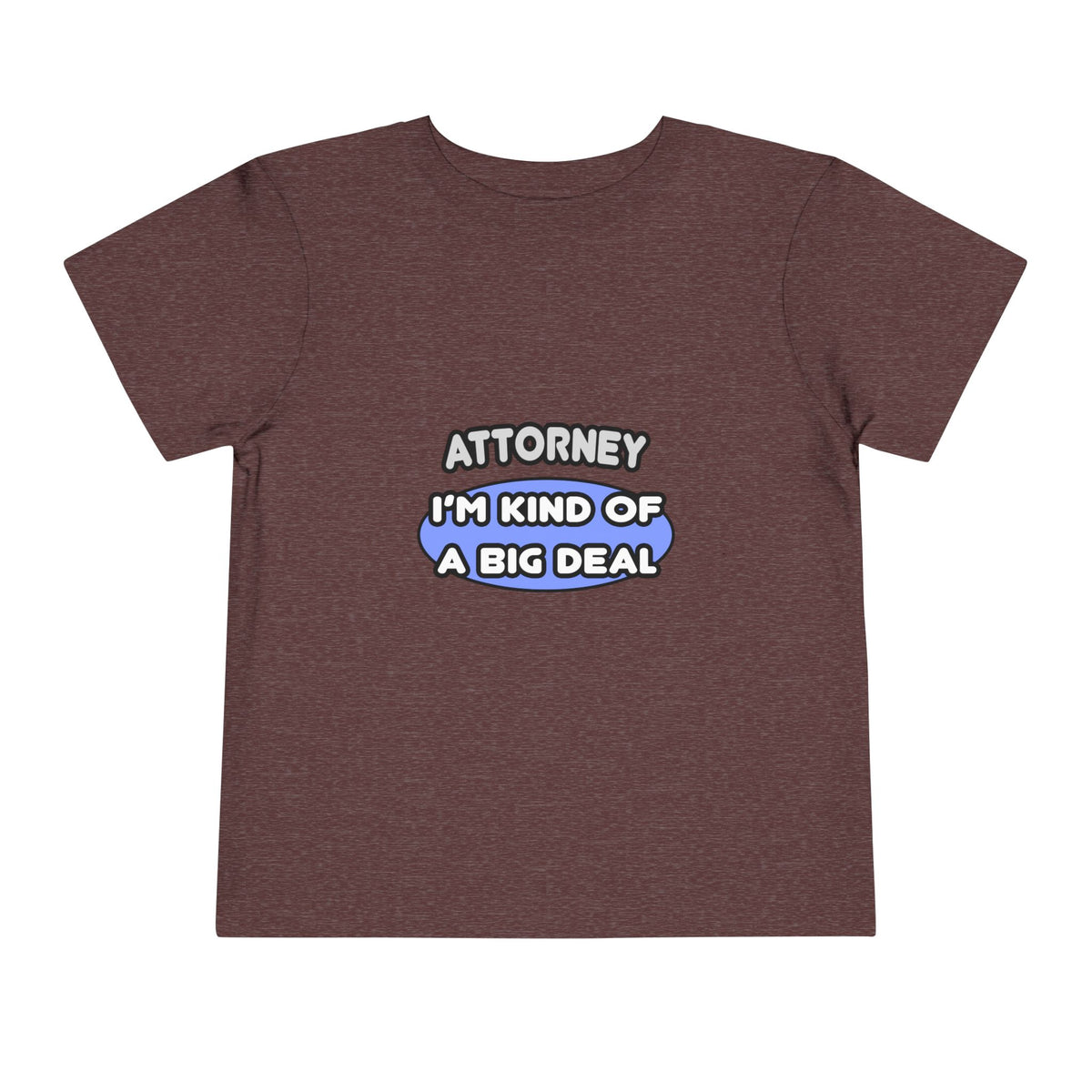 Attorney...Kind of a Big Deal - Toddler Short Sleeve Tee