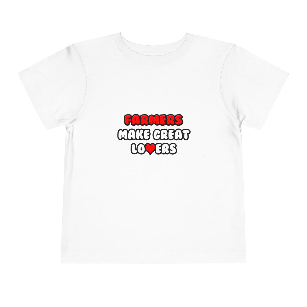 Farmers Make Great Lovers - Toddler Short Sleeve Tee