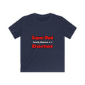 Super Dad ... Doctor - Kids Softstyle Tee
