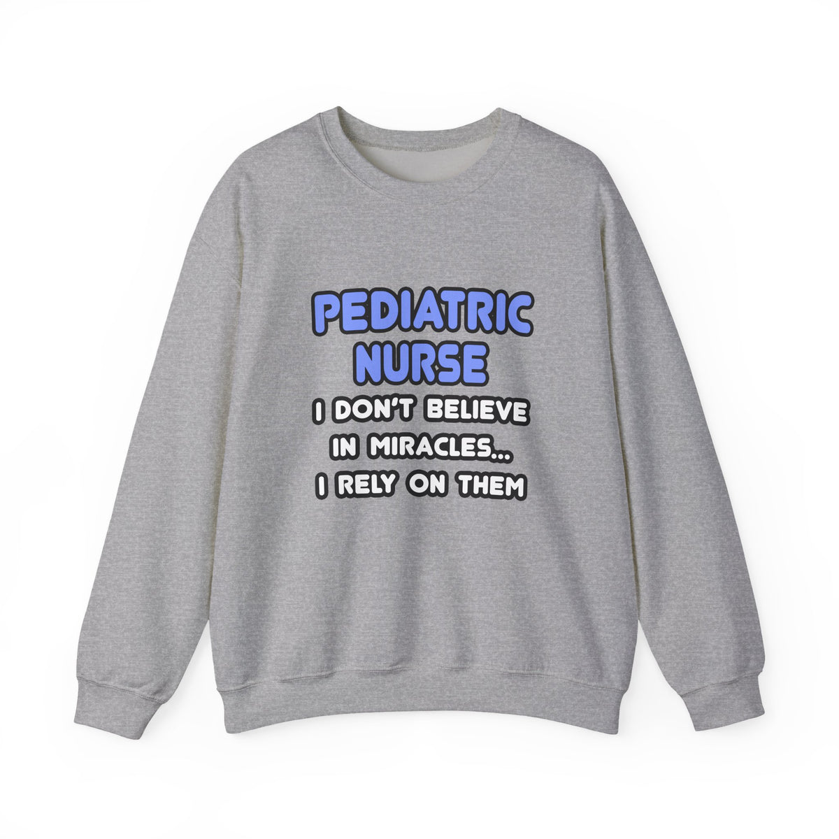 Miracles and Pediatric Nurses - Unisex Heavy Blend™ Crewneck Sweatshirt