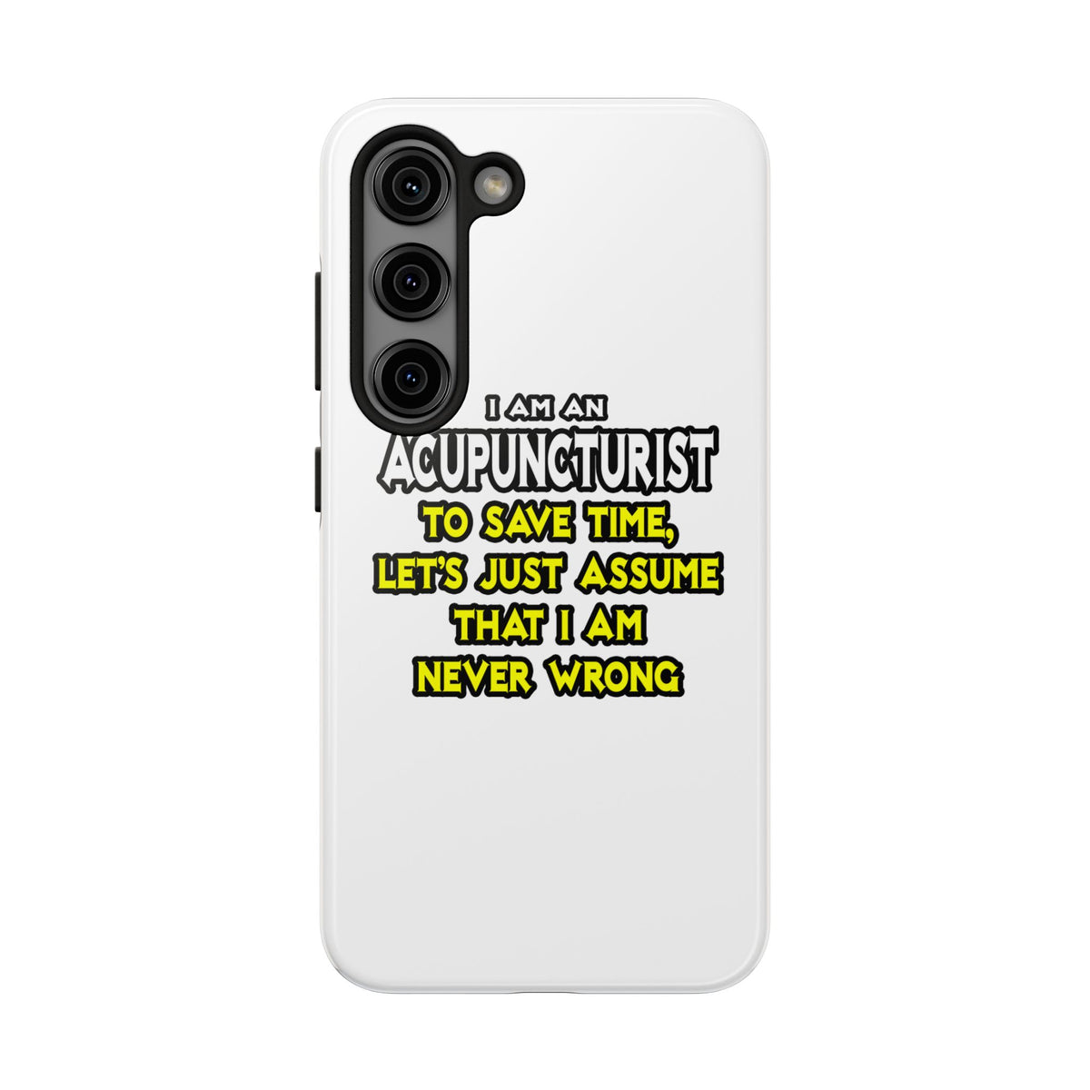 Acupuncturist .. Assume I Am Never Wrong - Tough Phone Cases