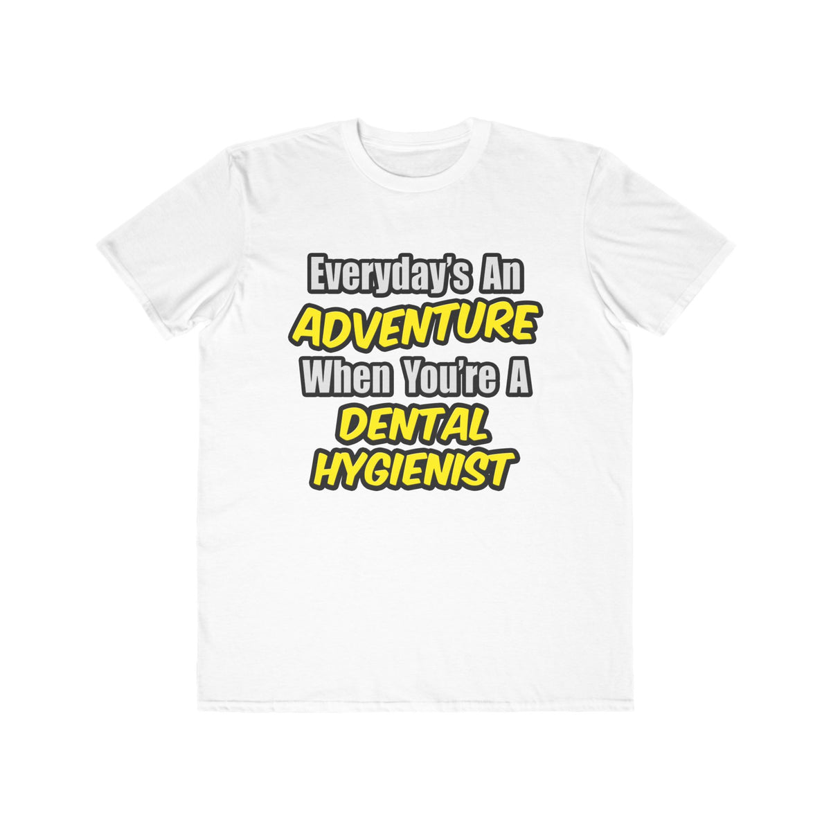 Everyday's An Adventure...Dental Hygienist - Men's Lightweight Fashion Tee