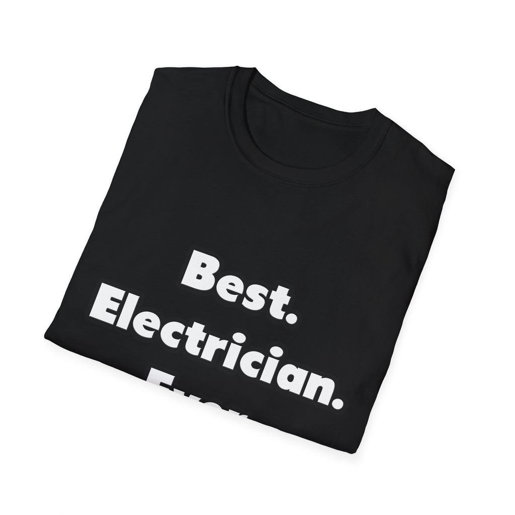 Best. Electrician. Ever - Unisex Softstyle T-Shirt
