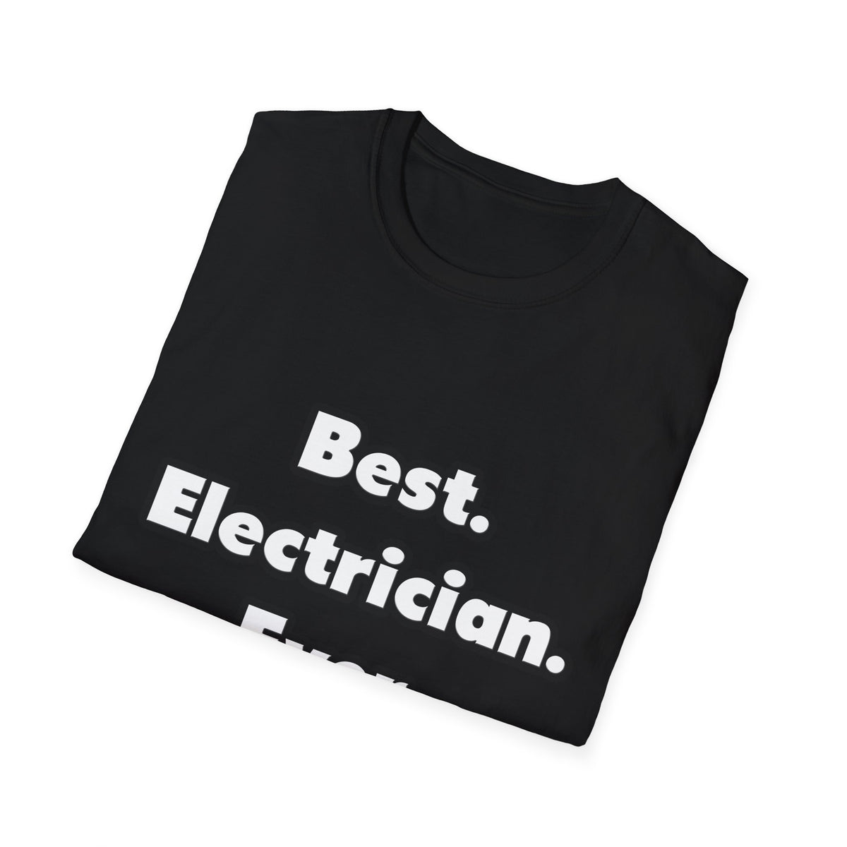 Best. Electrician. Ever - Unisex Softstyle T-Shirt