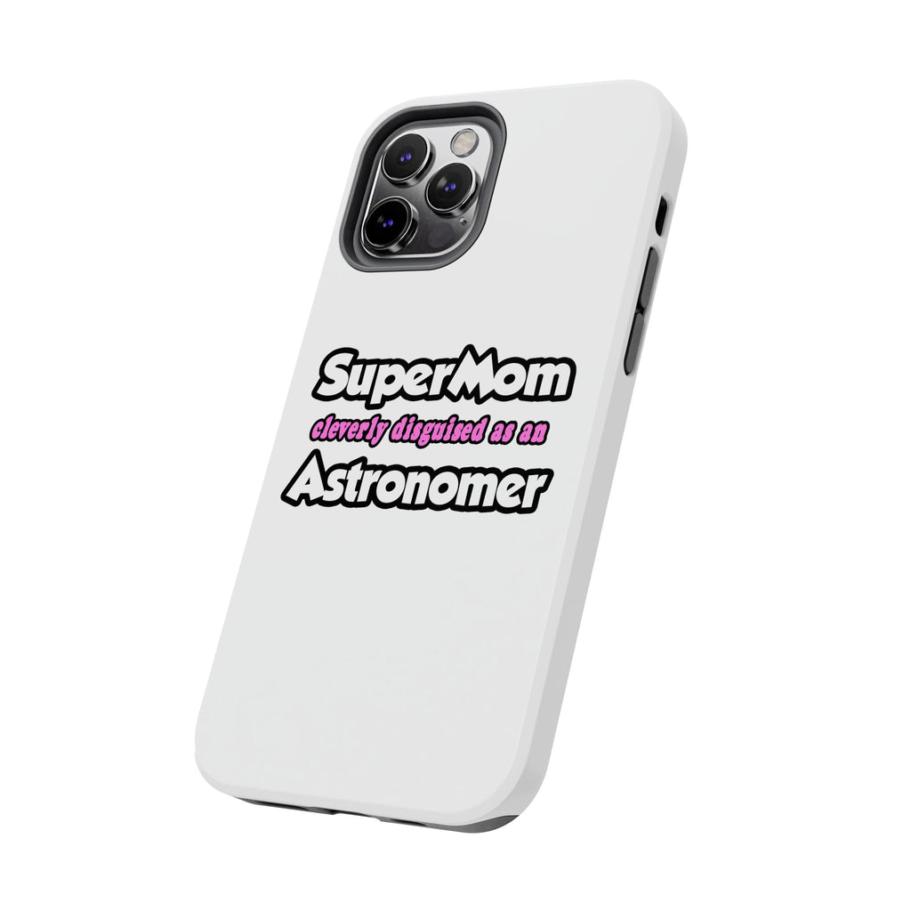 SuperMom...Astronomer - Tough Phone Cases