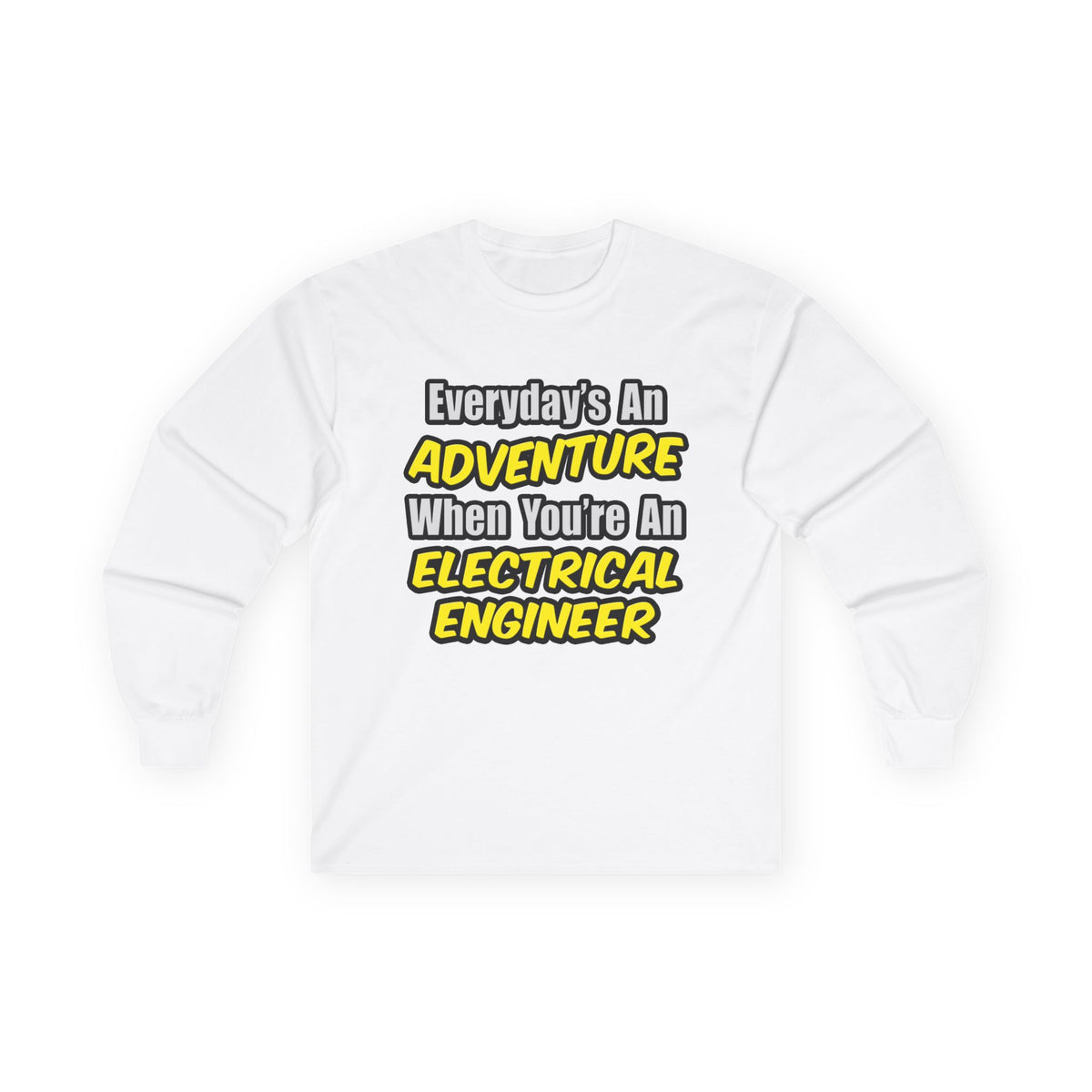 Everyday's An Adventure...Electrical Engineer - Unisex Ultra Cotton Long Sleeve Tee