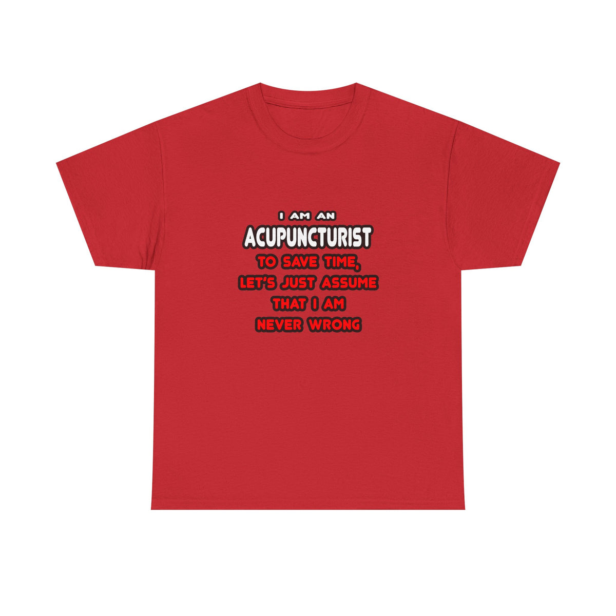 Funny Acupuncturist T Shirts and Gifts - Unisex Heavy Cotton Tee