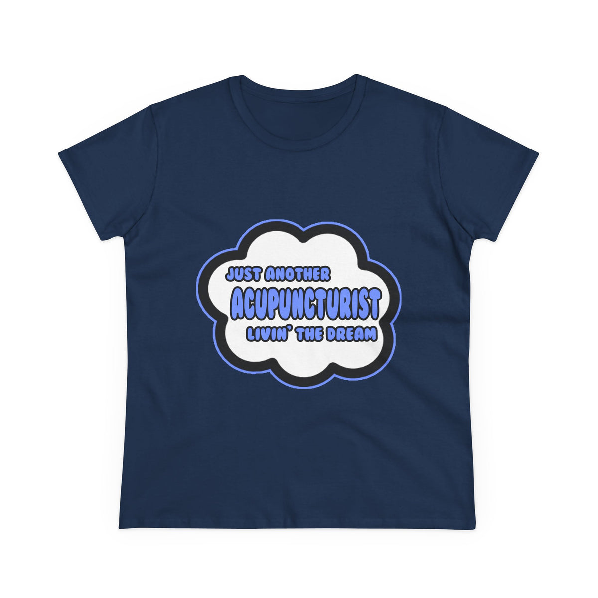 Acupuncturist .. Livin' The Dream - Women's Midweight Cotton Tee