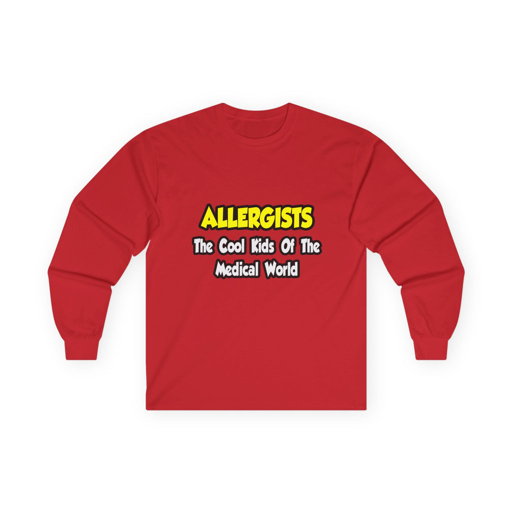 Allergists .. Cool Kids of the Medical World - Unisex Ultra Cotton Long Sleeve Tee