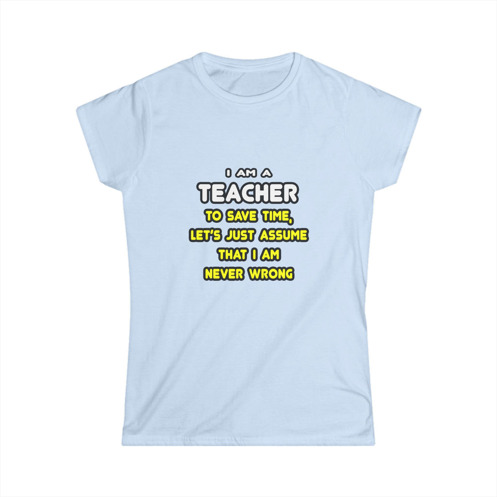 Funny Teacher T Shirts and Gifts - Women's Softstyle Tee