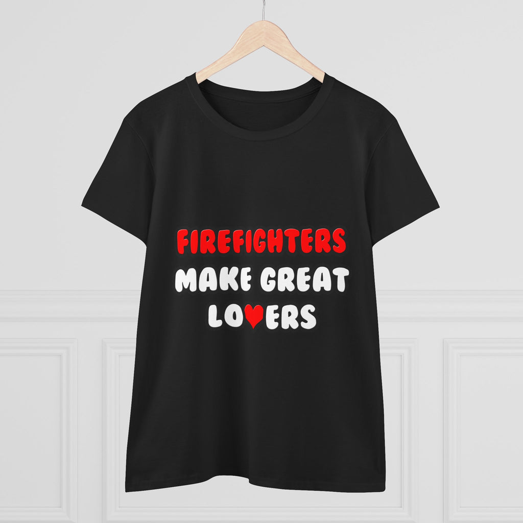 Firefighters Make Great Lovers - Women's Midweight Cotton Tee