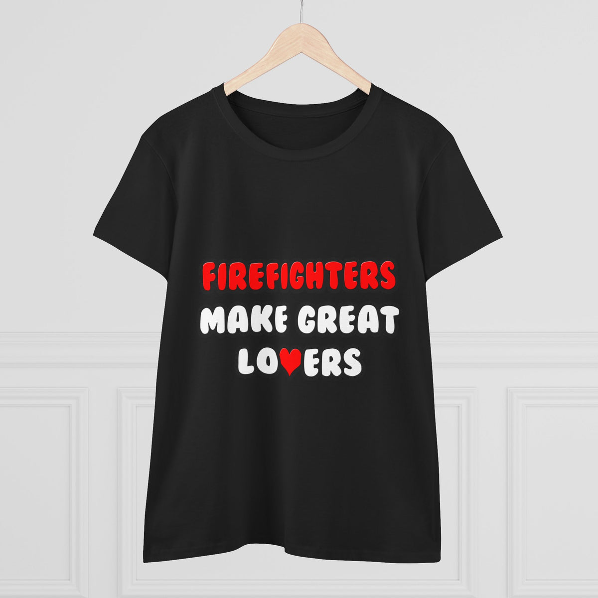 Firefighters Make Great Lovers - Women's Midweight Cotton Tee