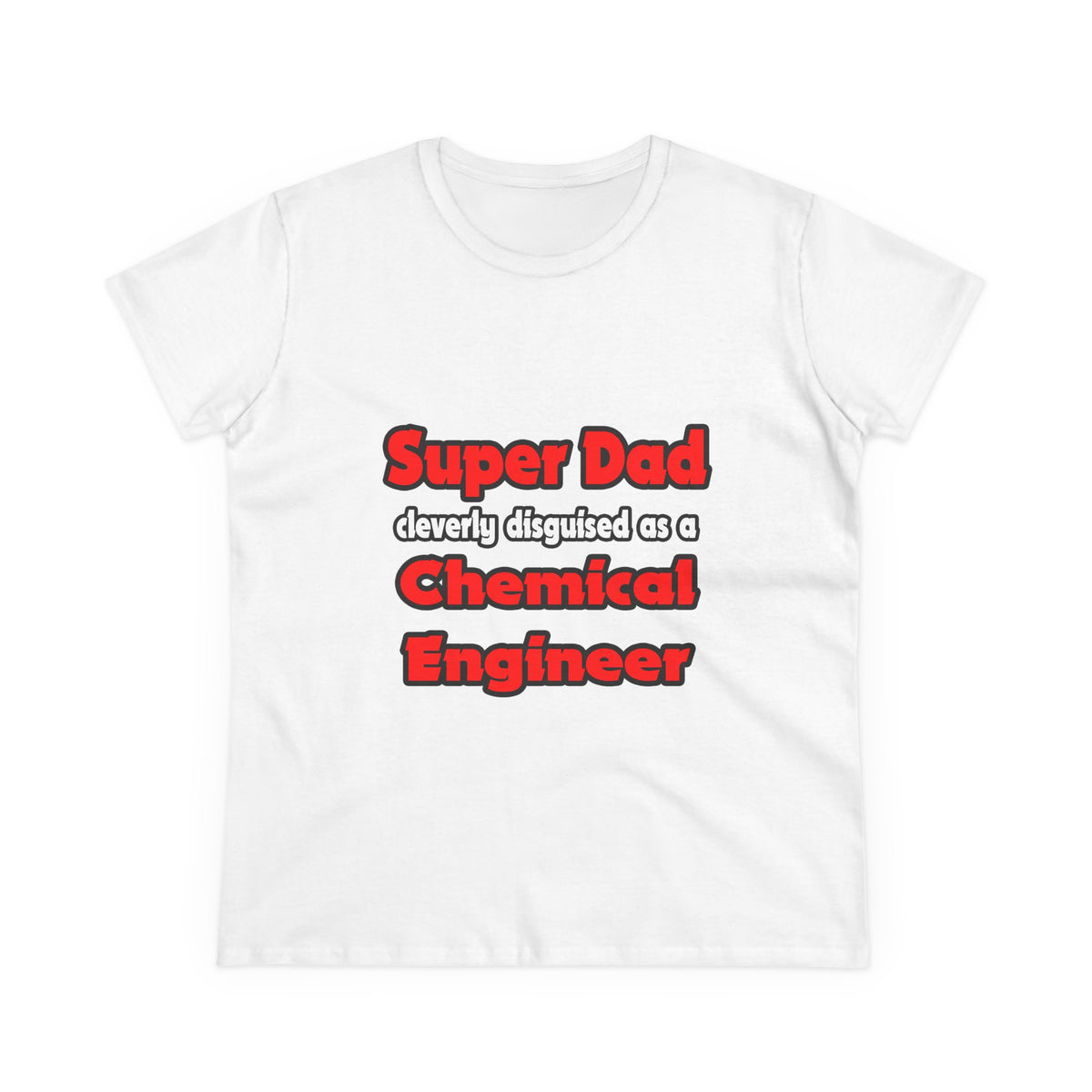 Super Dad ... Chemical Engineer - Women's Midweight Cotton Tee