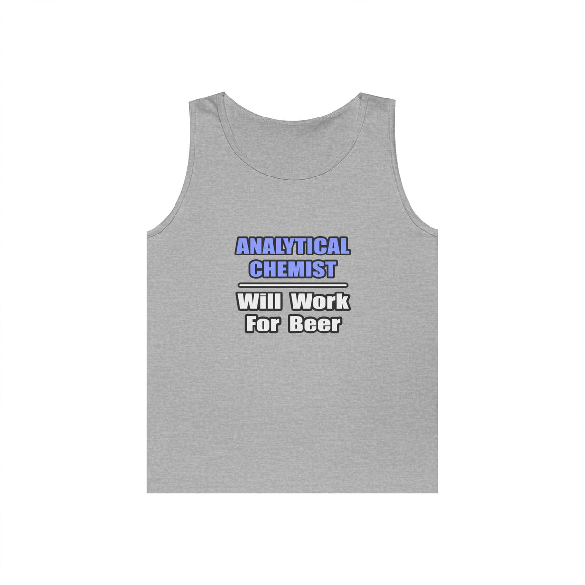 Analytical Chemist...Will Work For Beer - Unisex Heavy Cotton Tank Top