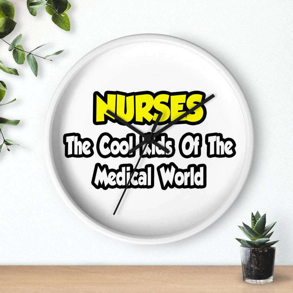 Nurses...Cool Kids of Medical World - Wall Clock