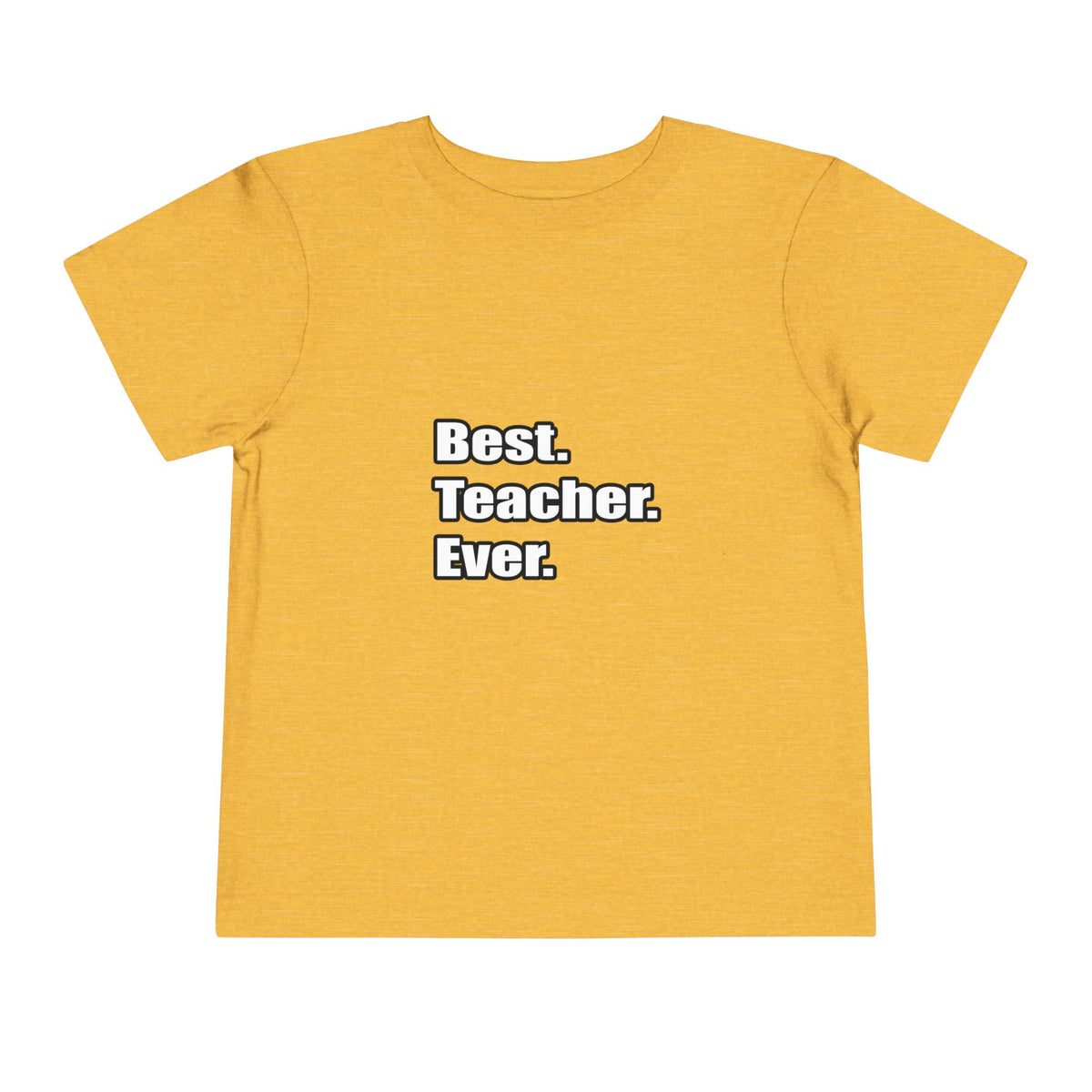 best teacher ever - Toddler Short Sleeve Tee