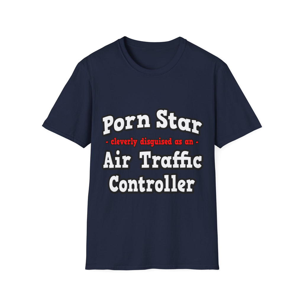 Porn Star...Air Traffic Controller - Unisex Softstyle T-Shirt