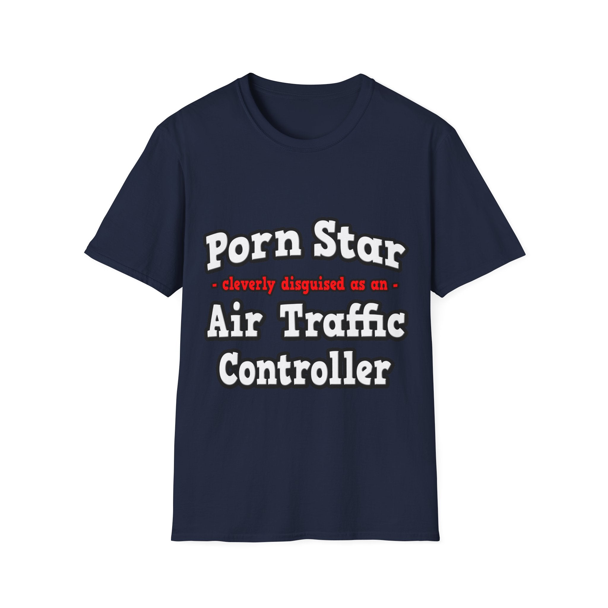 Porn Star...Air Traffic Controller - Unisex Softstyle T-Shirt