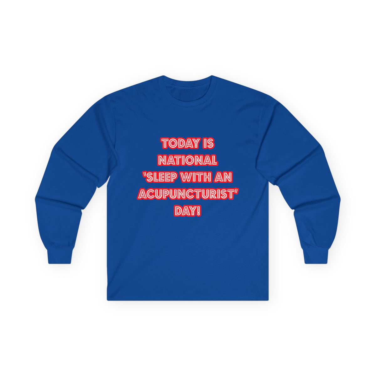 National 'Sleep With an Acupuncturist' Day - Unisex Ultra Cotton Long Sleeve Tee