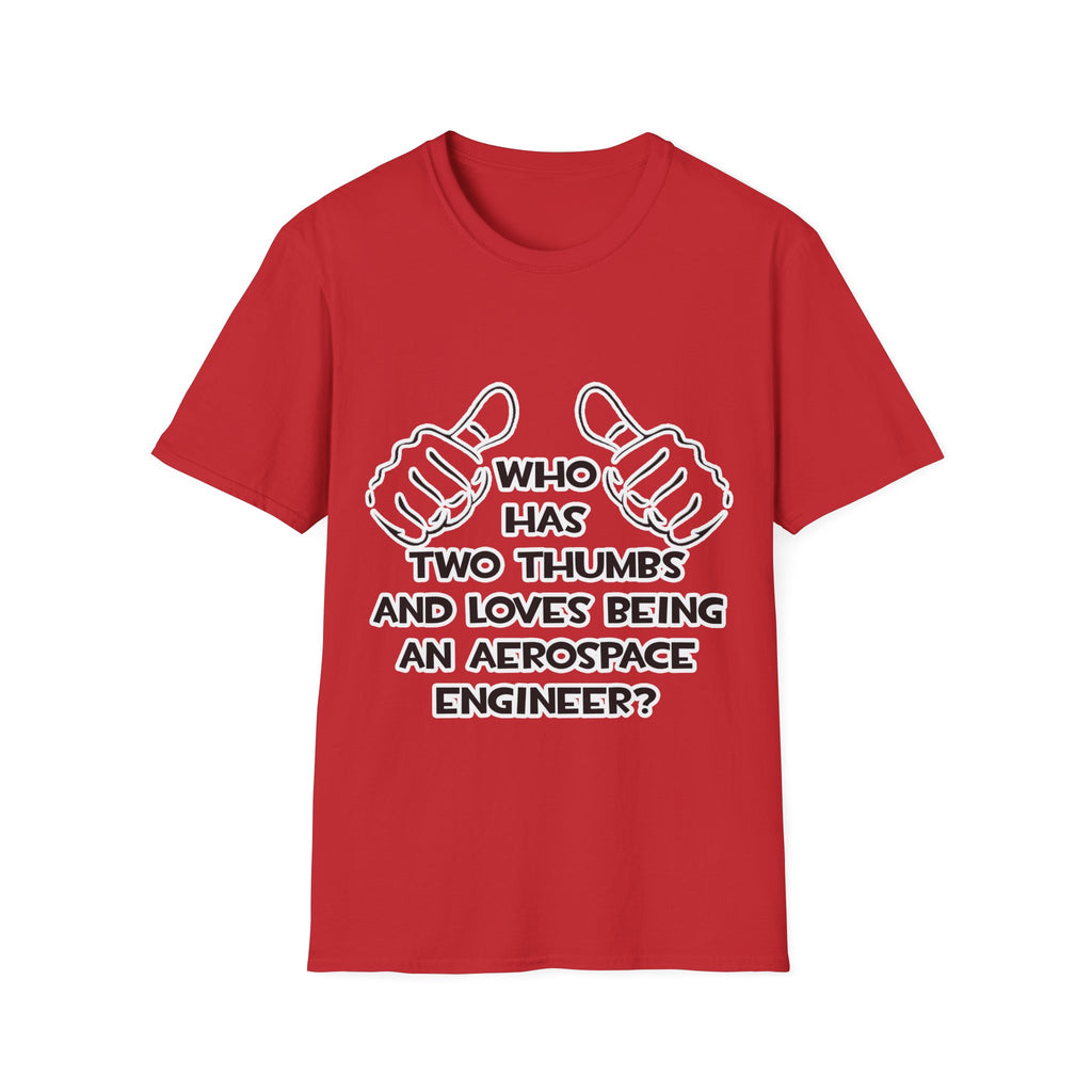 Two Thumbs...Aerospace Engineer - Unisex Softstyle T-Shirt