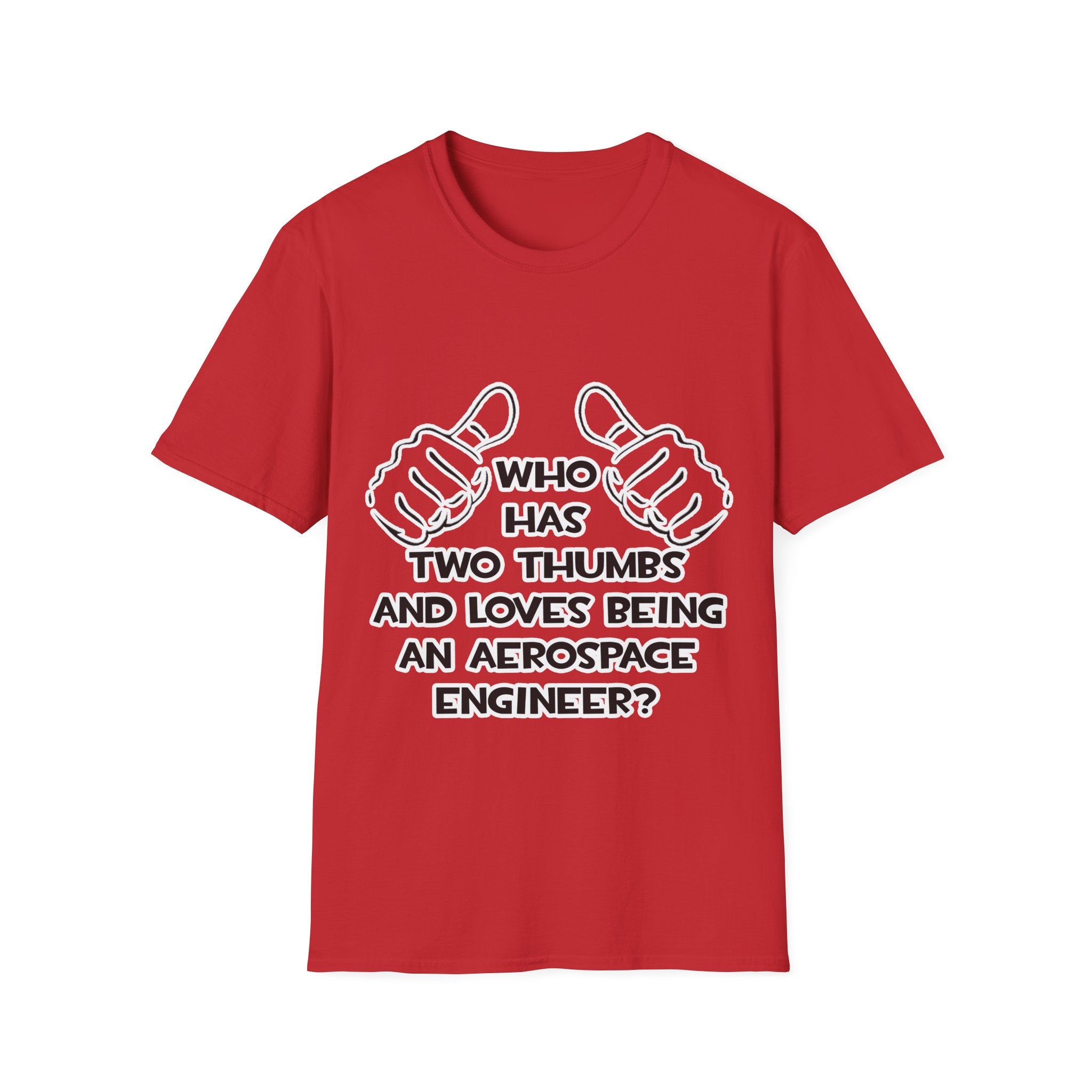 Two Thumbs...Aerospace Engineer - Unisex Softstyle T-Shirt