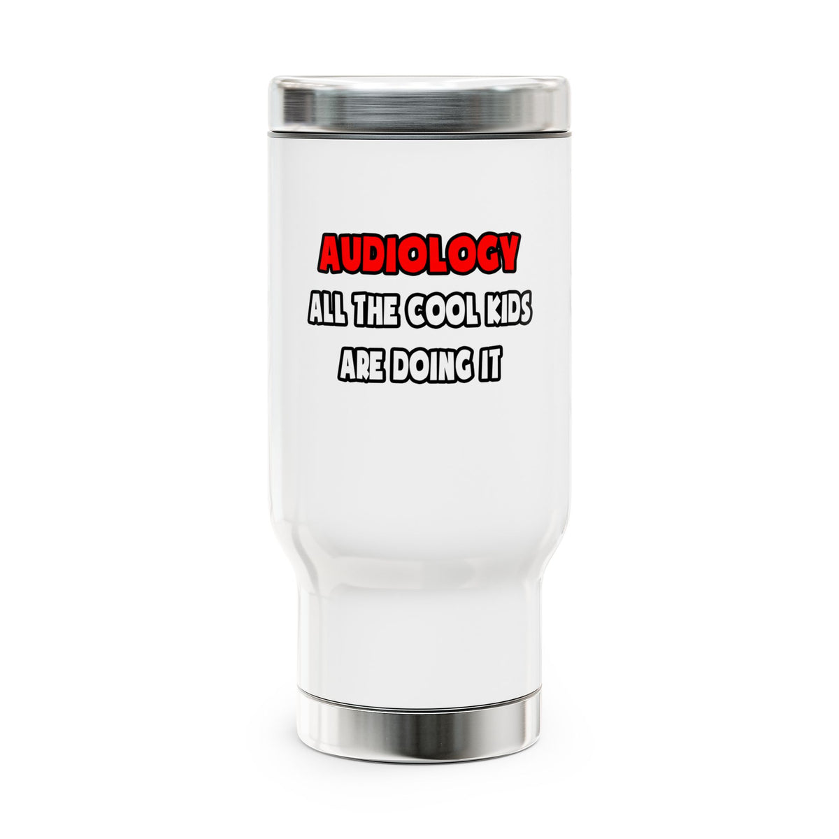 Funny Audiologist Shirts and Gifts - Stainless Steel Travel Mug with Handle, 14oz
