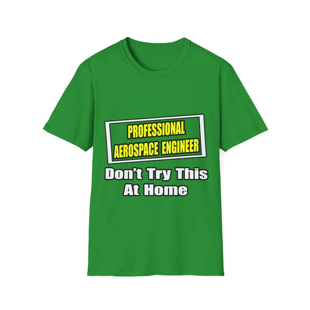 Professional Aerospace Engineer...Joke - Unisex Softstyle T-Shirt