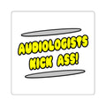 Audiologists Kick Ass! - Square Stickers