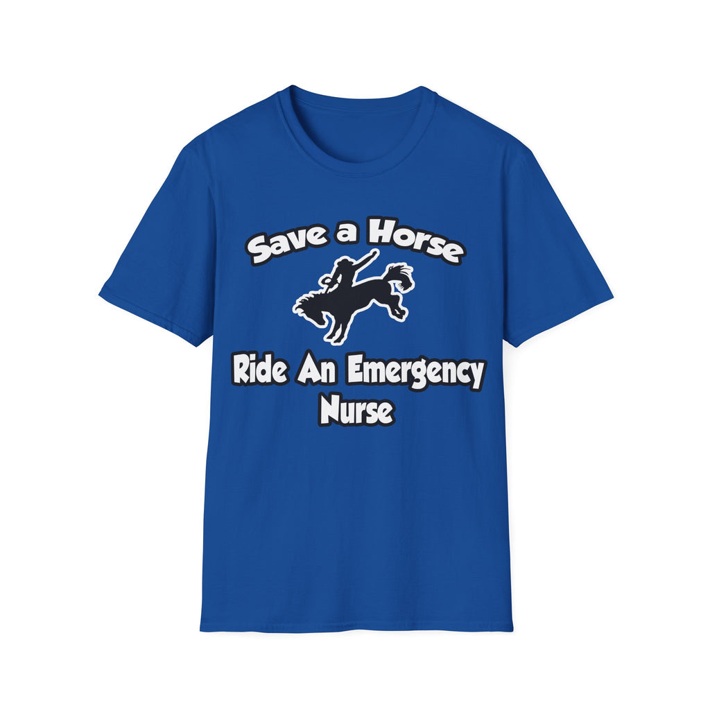 Save a Horse, Ride an Emergency Nurse - Unisex Softstyle T-Shirt