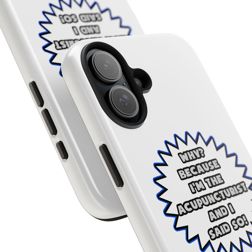 Acupuncturist .. Because I Said So - Tough Phone Cases