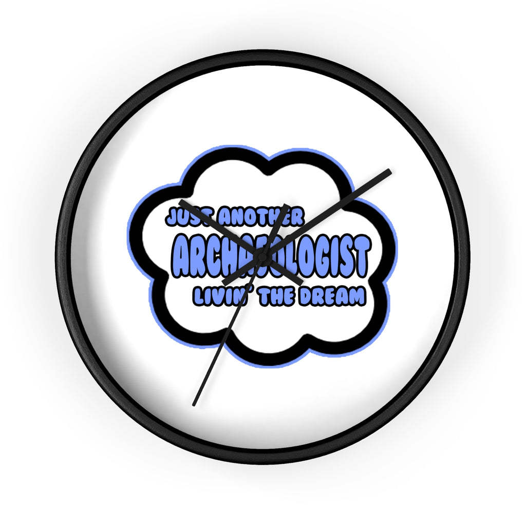 Archaeologist .. Livin' The Dream - Wall Clock