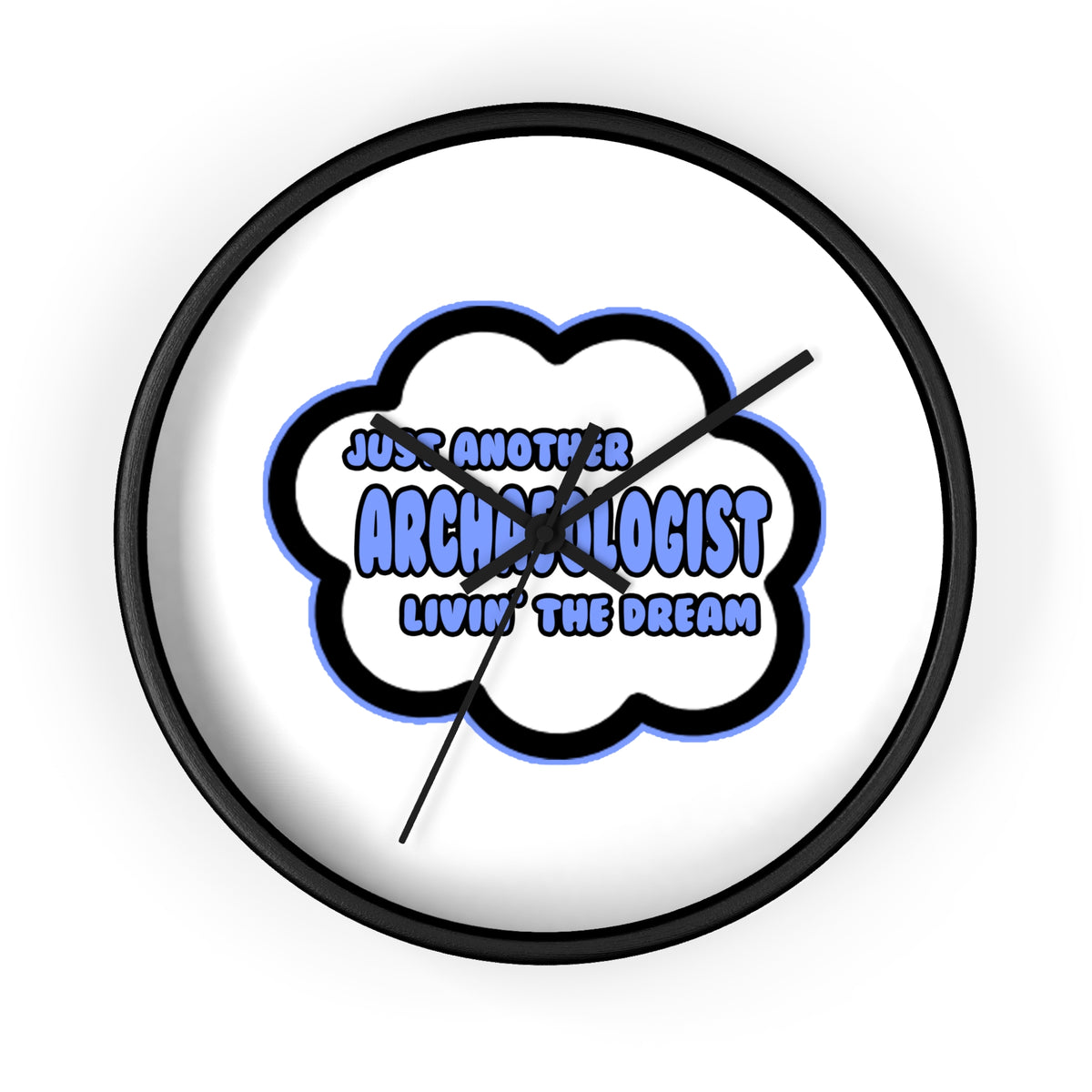 Archaeologist .. Livin' The Dream - Wall Clock