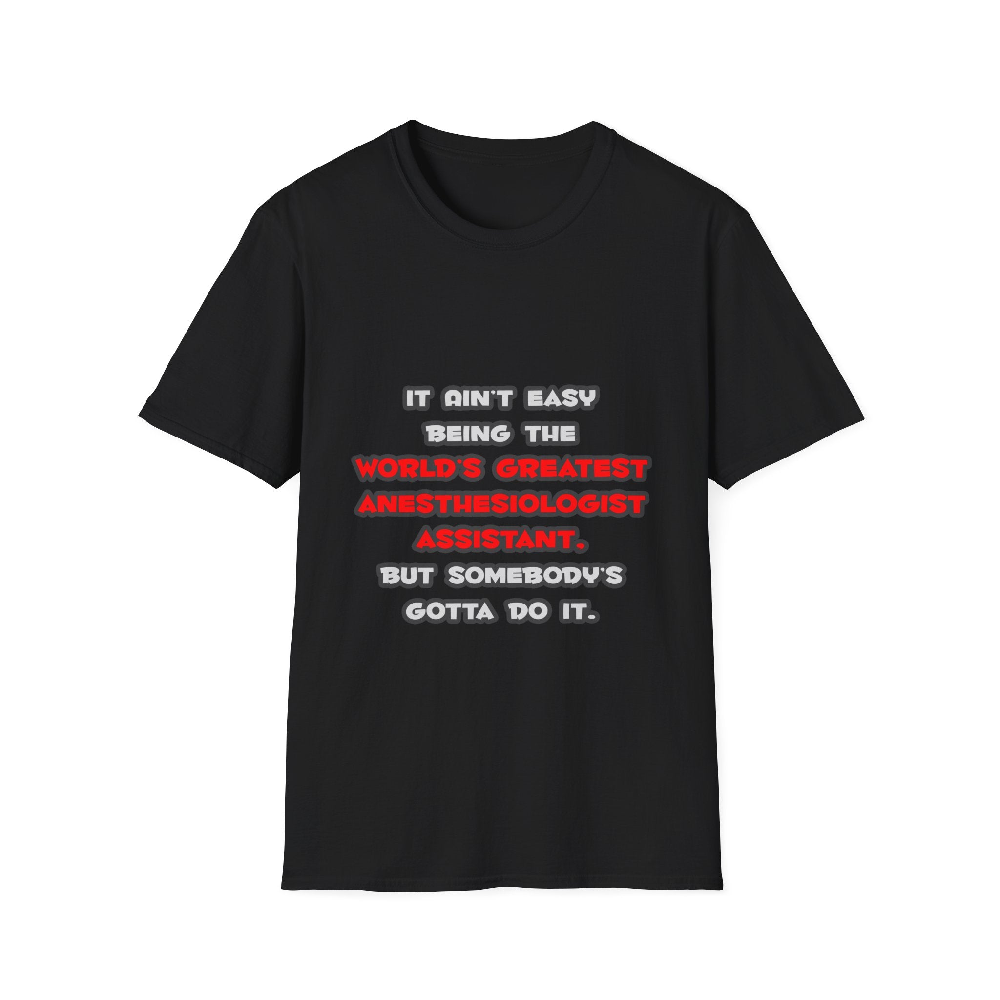 World's Greatest Anesthesiologist Asst Joke - Unisex Softstyle T-Shirt