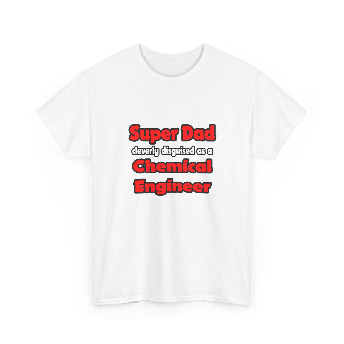 Super Dad ... Chemical Engineer - Unisex Heavy Cotton Tee