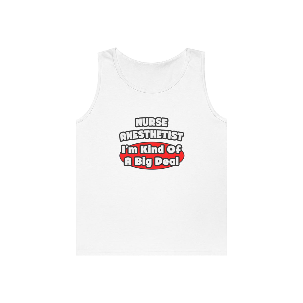 Nurse Anesthetist...Big Deal - Unisex Heavy Cotton Tank Top