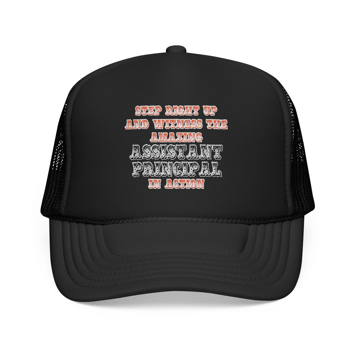 Amazing Assistant Principal In Action - Foam Trucker Hat