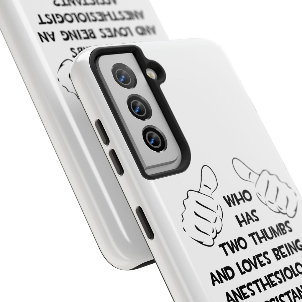 Two Thumbs .. Anesthesiologist Assistant - Tough Phone Cases