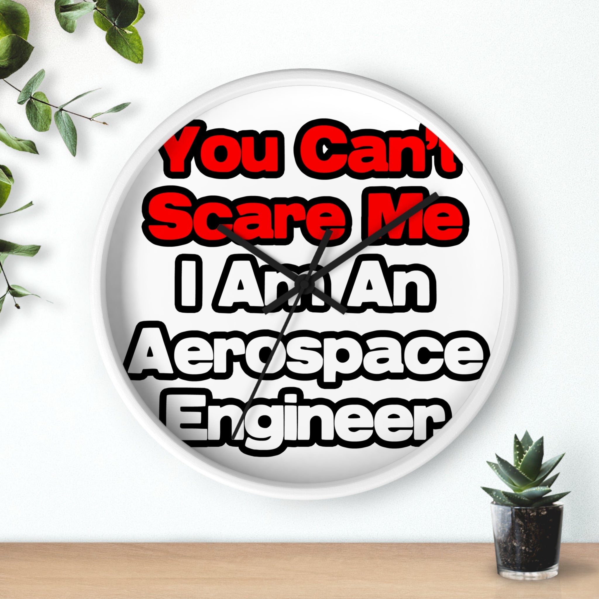 You Can't Scare Me...Aerospace Engineer - Wall Clock