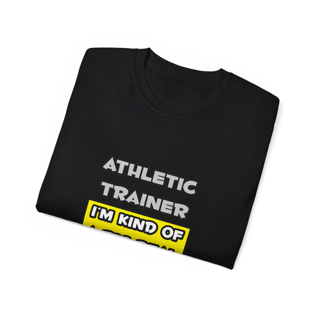 Athletic Trainer .. I'm Kind of a Big Deal - Unisex Ultra Cotton Tee