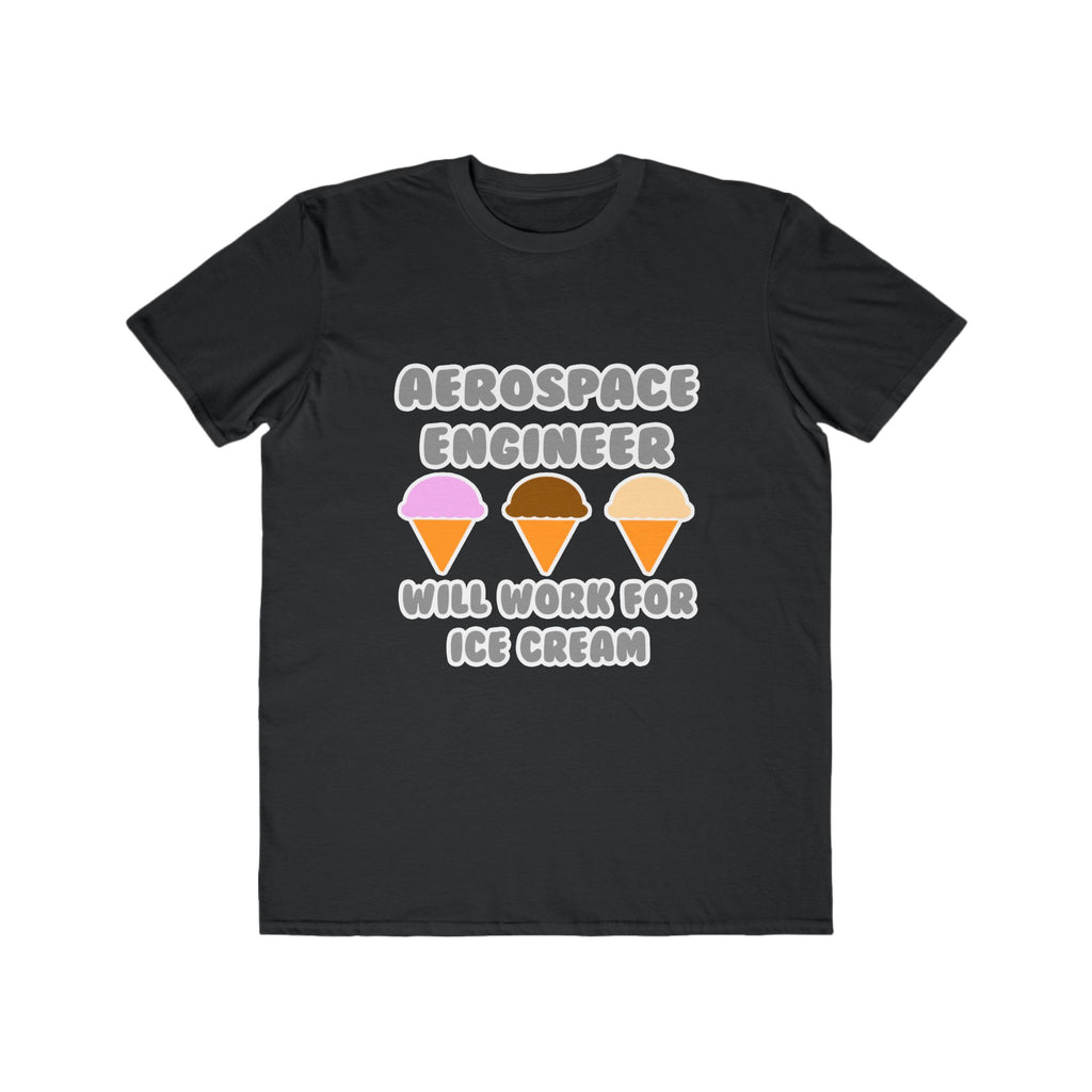 Aerospace Engineer ... Will Work For Ice Cream - Men's Lightweight Fashion Tee