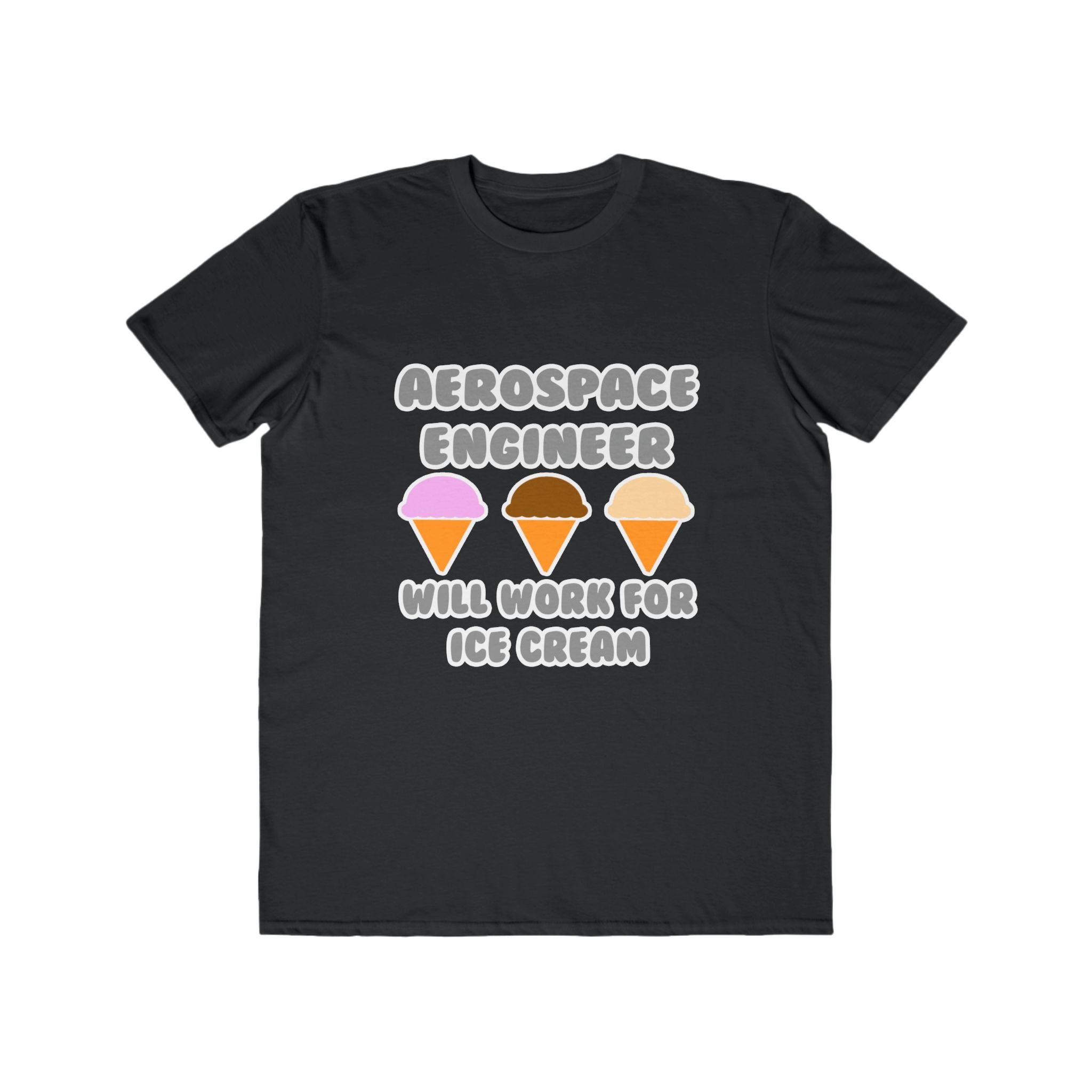 Aerospace Engineer ... Will Work For Ice Cream - Men's Lightweight Fashion Tee