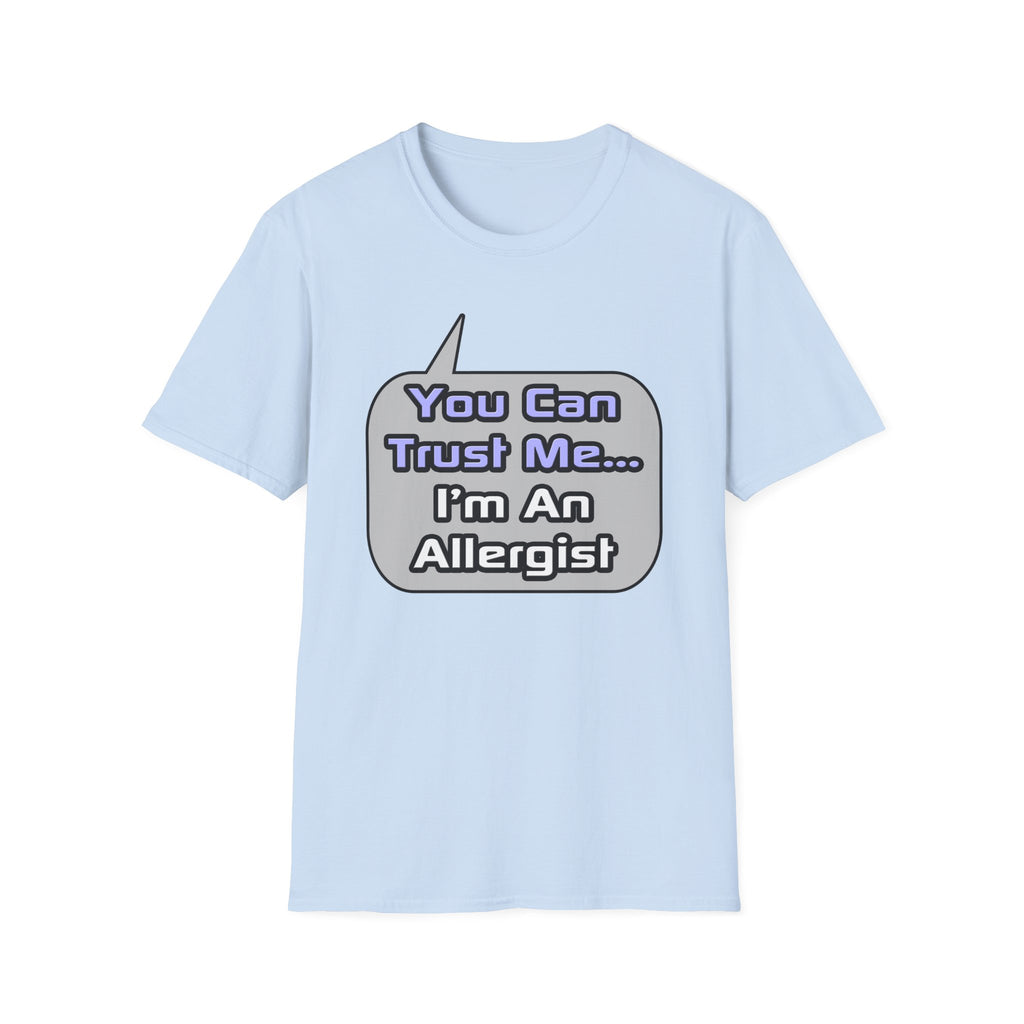 Trust Me .. I'm an Allergist - Unisex Softstyle T-Shirt