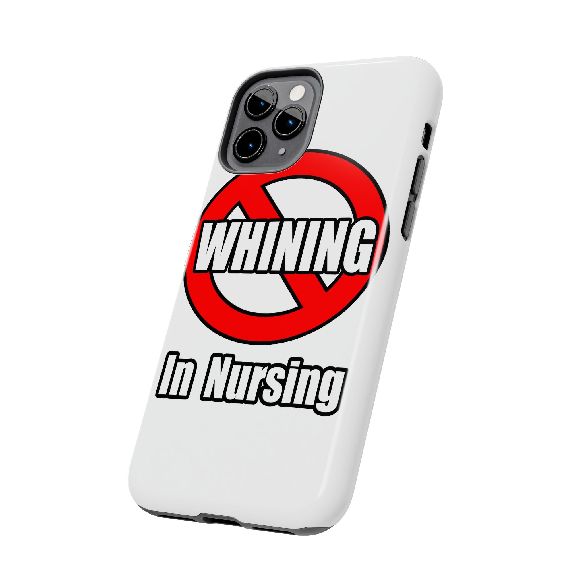 No Whining In Nursing - Tough Phone Cases
