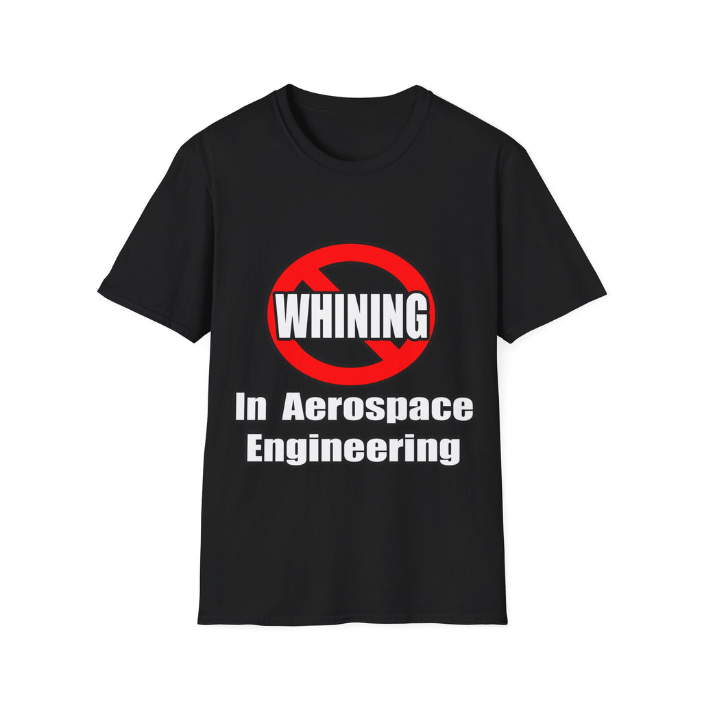 No Whining In Aerospace Engineering - Unisex Softstyle T-Shirt