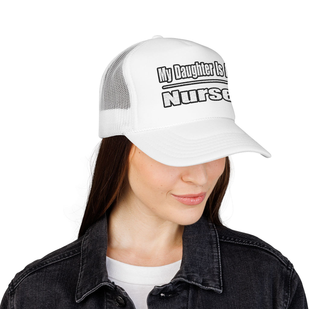 My Daughter Nurse - Foam Trucker Hat