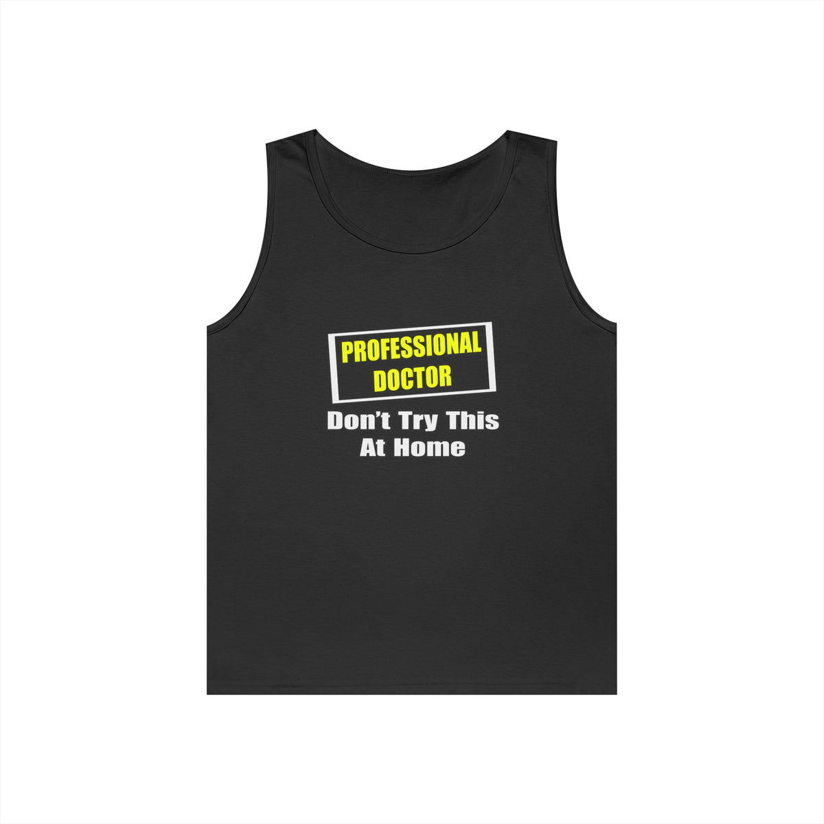 Professional Doctor...Don't Try This At Home - Unisex Heavy Cotton Tank Top