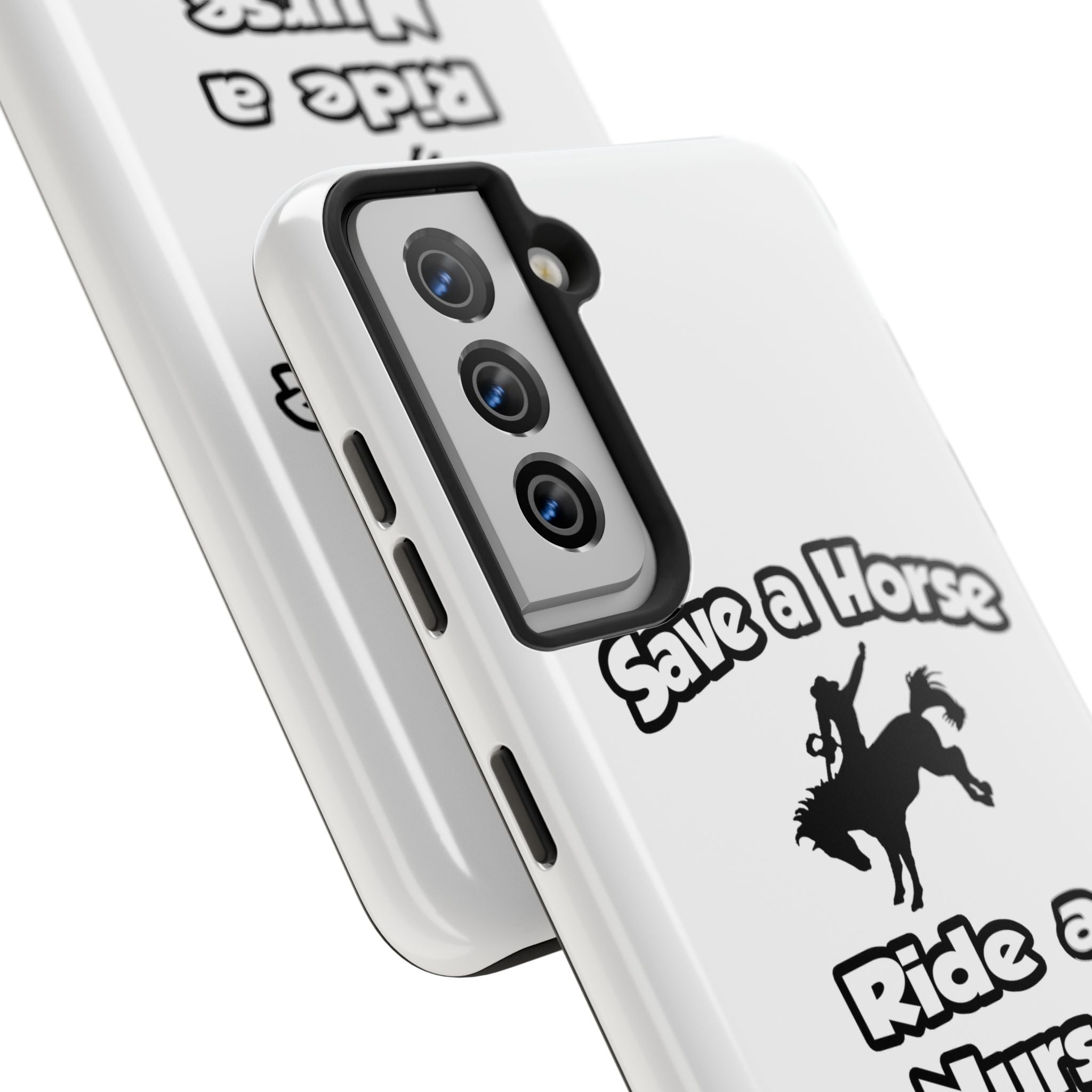 Save a Horse .. Ride a Nurse - Tough Phone Cases