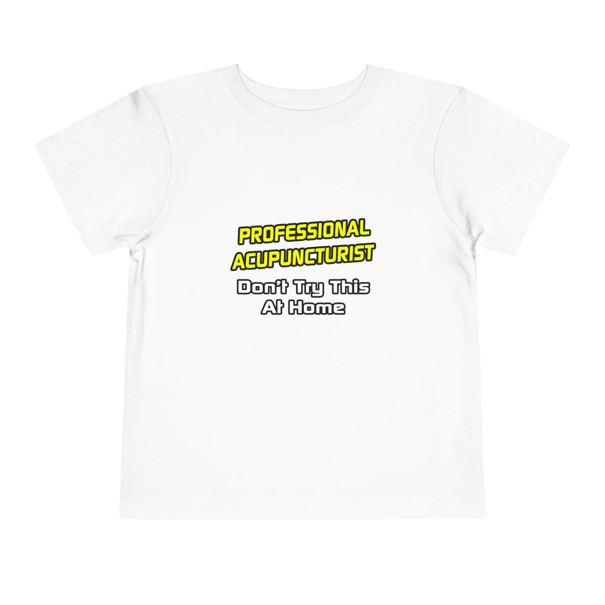 Professional Acupuncturist .. Joke - Toddler Short Sleeve Tee