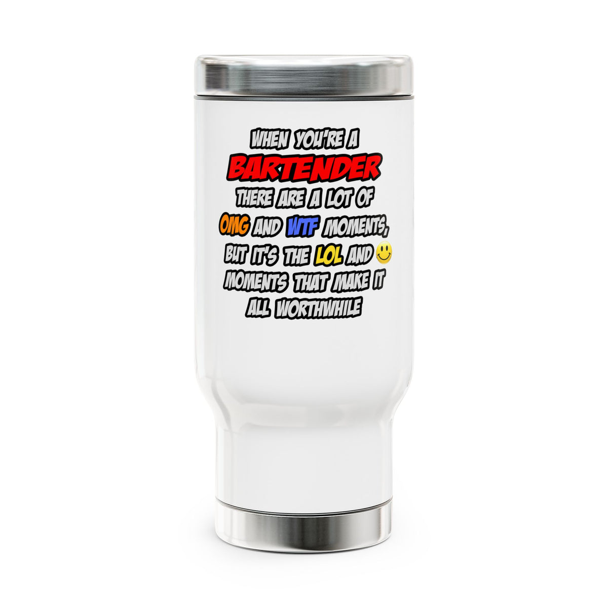 Bartender .. OMG WTF LOL - Stainless Steel Travel Mug with Handle, 14oz